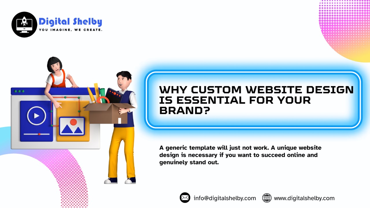 Why Custom Website Design is Essential for Your Brand?